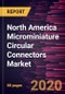North America Microminiature Circular Connectors Market Forecast to 2027 - COVID-19 Impact and Regional Analysis By Type (Metal Shell, and Plastic Shell); Application (Military & Defense, Aerospace & UAV, Industrial Application, Medical, and Others), and Country - Product Thumbnail Image