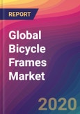 Global Bicycle Frames Market Size, Market Share, Application Analysis, Regional Outlook, Growth Trends, Key Players, Competitive Strategies and Forecasts, 2020 To 2028- Product Image