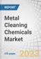 Metal Cleaning Chemicals Market by Cleaner Type (Aqueous, Solvent), Metal Type (Steel, Aluminum, Copper), Ingredient (Surfactants, Chelating Agent, Solvent), End-use Industry (Manufacturing, Automotive & Aerospace, Healthcare), & Region - Global Forecast to 2027 - Product Image