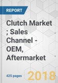 Clutch Market ; Sales Channel - OEM, Aftermarket - Global Industry Analysis, Size, Share, Growth, Trends, and Forecast 2018-2026- Product Image