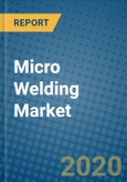 Micro Welding Market 2020-2026- Product Image