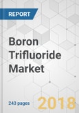 Boron Trifluoride Market - Global Industry Analysis, Size, Share, Growth, Trends, and Forecast 2018-2026- Product Image
