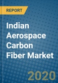 Indian Aerospace Carbon Fiber Market 2020-2026- Product Image