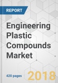 Engineering Plastic Compounds Market - Global Industry Analysis, Size, Share, Growth, Trends, and Forecast 2018-2026- Product Image