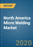 North America Micro Welding Market 2020-2026- Product Image