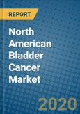 North American Bladder Cancer Market 2020-2026- Product Image