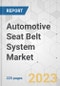 Automotive Seat Belt System Market - Global Industry Analysis, Size, Share, Growth, Trends, and Forecast, 2023-2031 - Product Image