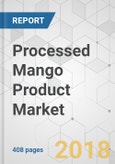 Processed Mango Product Market - Global Industry Analysis, Size, Share, Growth, Trends, and Forecast 2018-2026- Product Image