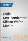 Global Semiconductor Silicon Wafer Market- Product Image