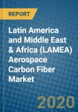 Latin America and Middle East & Africa (LAMEA) Aerospace Carbon Fiber Market 2020-2026- Product Image