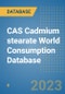 CAS Cadmium stearate World Consumption Database - Product Image