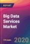 Big Data Services Market By Application, By Component - Growth, Future Prospects & Competitive Analysis, 2020 - 2028 - Product Thumbnail Image