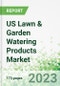 US Lawn & Garden Watering Products Market 2023-2027 - Product Thumbnail Image