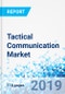 Tactical Communication Market By Type, By Platform, By Application, and By Technology: Global Industry Perspective, Comprehensive Analysis, and Forecast, 2018 - 2025 - Product Thumbnail Image
