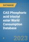 CAS Phosphoric acid trioctyl ester World Consumption Database - Product Image