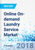 Online On-demand Laundry Service Market by Type; by Application - Global Industry Analysis, Size, Share, Growth, Trends, and Forecast 2016 - 2024- Product Image
