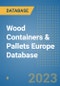 Wood Containers & Pallets Europe Database - Product Image
