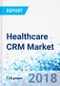Healthcare CRM Market by Product Type; by Technology; by Application, and for End-User: Global Industry Perspective, Comprehensive Analysis and Forecast, 2017 - 2024 - Product Thumbnail Image