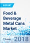 Food & Beverage Metal Cans Market by Type, By Material, and By Application: Global Industry Perspective, Comprehensive Analysis And Forecast, 2017 - 2024 - Product Thumbnail Image