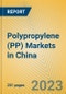 Polypropylene (PP) Markets in China - Product Image