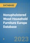 Nonupholstered Wood Household Furniture Europe Database - Product Image