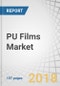 PU Films Market by Type (Polyether PU Films & Polyester PU Films), Function (Thermoplastic-based PU Films and Thermoset-based PU Films), End-Use Industry (Textile & Leisure, Automotive & Aerospace, and Medical), and Region - Global Forecast to 2023 - Product Thumbnail Image