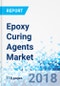 Epoxy Curing Agents Market by Type and by Applications - Global Industry Perspective, Comprehensive Analysis and Forecast, 2017 - 2024 - Product Thumbnail Image