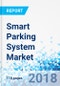 Smart Parking System Market by Component, by Parking Site, for Applications - Global Industry Perspective, Comprehensive Analysis and Forecast, 2017 - 2024 - Product Thumbnail Image