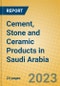 Cement, Stone and Ceramic Products in Saudi Arabia - Product Thumbnail Image