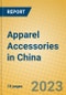 Apparel Accessories in China - Product Image