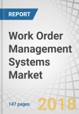 Work Order Management Systems Market by Solution, Service (Managed and Professional (Integration & Implementation, Consulting, Support & Maintenance)), Deployment Type, Organization Size, Industry Vertical, and Region - Global Forecast to 2023- Product Image