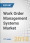 Work Order Management Systems Market by Solution, Service (Managed and Professional (Integration & Implementation, Consulting, Support & Maintenance)), Deployment Type, Organization Size, Industry Vertical, and Region - Global Forecast to 2023 - Product Thumbnail Image