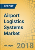 Airport Logistics Systems Market By Product (Sorting Devices, Scanners, Conveyors, Destination Coded Vehicles, Freight Information Systems), Service (Maintenance & Support, Integration & Deployment, Consulting), & Geography - Global Forecast To 2025- Product Image