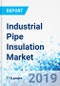 Industrial Pipe Insulation Market by Type, by End-Use, and by Application: Global Industry Perspective, Comprehensive Analysis, and Forecast, 2018 - 2025 - Product Image
