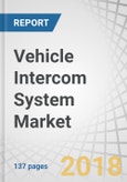 Vehicle Intercom System Market by Application (Military Vehicles, Commercial vehicles, Airport Ground Support Vehicles, Emergency Vehicles), Component, Type (Wired, Wireless), Technology (Analog, Digital), and Region - Global Forecast to 2023- Product Image