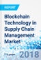 Blockchain Technology in Supply Chain Management Market by Type, by Protocol, for Vertical : Global Industry Perspective, Comprehensive Analysis, and Forecast, 2017-2024 - Product Thumbnail Image