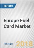 Europe Fuel Card Market by Type (Branded, Universal and Merchant), and Application (Fuel Refill, Parking, Vehicle Service, Toll Charge and Others) - Opportunity Analysis and Industry Forecast, 2018-2025- Product Image
