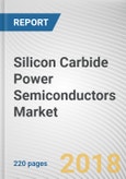Silicon Carbide Power Semiconductors Market by Power Module and Industry Vertical - Global Opportunity Analysis and Industry Forecast, 2018-2025- Product Image