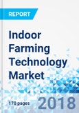 Indoor Farming Technology Market by Growing System, by Components, by Facility Type Systems, and by Crop Type: Global Industry Perspective, Comprehensive Analysis and Forecast, 2017 - 2024- Product Image