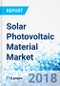 Solar Photovoltaic Material Market by Technology and Photovoltaic Cells, by Solar Module, and by Generation: Global Industry Perspective, Comprehensive Analysis and Forecast, 2017 - 2024 - Product Thumbnail Image
