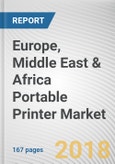 Europe, Middle East & Africa Portable Printer Market by Technology and Industry Vertical: Opportunity Analysis and Industry Forecast, 2018 - 2025- Product Image
