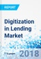 Digitization in Lending Market by Loan Type; by Deployment: Global Industry Analysis, Size, Share, Growth, Trends, and Forecast 2016 - 2025 - Product Thumbnail Image