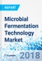 Microbial Fermentation Technology Market by Product Type and by End Users for Bio Pharmaceutical Industries, Food and Feed Industry, CRO's and CMO's, Academic Research Institutes and Others - Product Image