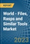 World - Files, Rasps and Similar Tools - Market Analysis, Forecast, Size, Trends and Insights - Product Image