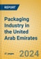 Packaging Industry in the United Arab Emirates - Product Image