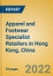 Apparel and Footwear Specialist Retailers in Hong Kong, China - Product Image
