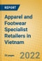 Apparel and Footwear Specialist Retailers in Vietnam - Product Thumbnail Image