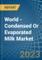World - Condensed Or Evaporated Milk (Unsweetened) - Market Analysis, Forecast, Size, Trends and Insights - Product Image