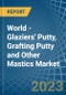 World - Glaziers' Putty, Grafting Putty and Other Mastics - Market Analysis, Forecast, Size, Trends and Insights - Product Thumbnail Image