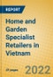 Home and Garden Specialist Retailers in Vietnam - Product Thumbnail Image